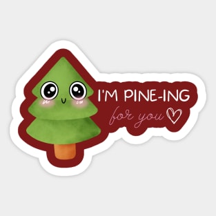 I'm Pine-ing for you! Sticker